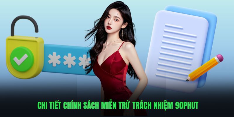 Chi tiết chính sách miễn trừ trách nhiệm 90Phut TV