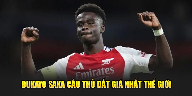 Bukayo Saka mệnh danh cầu thủ đắt giá nhất thế giới