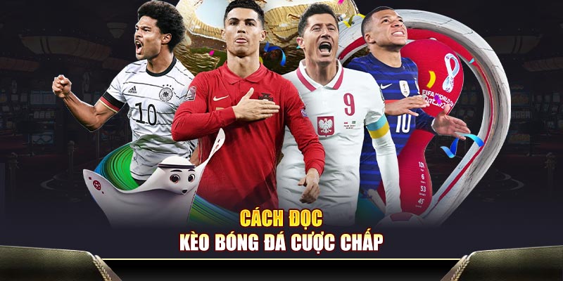 Cách đọc loại kèo bóng đá cược chấp