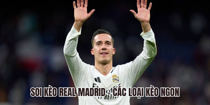 Những kèo ngon khi soi kèo Real Madrid