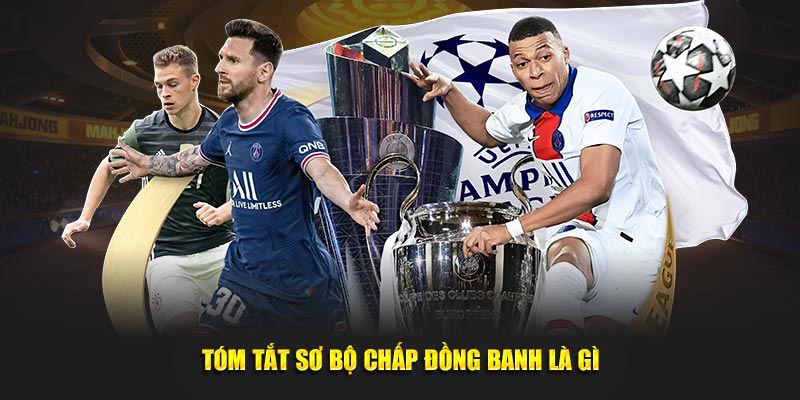 Tóm tắt sơ bộ chấp đồng banh là gì